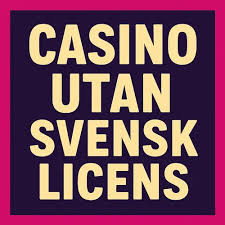 Casino Utan Svensk Licens Allt Du Behöver Veta 494086520